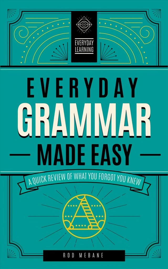 Everyday Grammar Made Easy: A Quick Review of What You Forgot You Knew, Volume 1 kaina ir informacija | Užsienio kalbos mokomoji medžiaga | pigu.lt