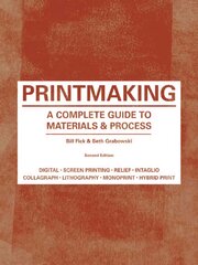 Printmaking Second Edition: A Complete Guide to Materials & Processes 2nd edition kaina ir informacija | Knygos apie meną | pigu.lt