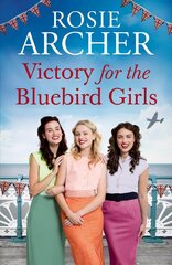 Victory for the Bluebird Girls: Brimming with nostalgia, a heartfelt wartime saga of friendship, love and family цена и информация | Фантастика, фэнтези | pigu.lt