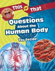 This or That Questions About the Human Body: You Decide! цена и информация | Книги для подростков  | pigu.lt