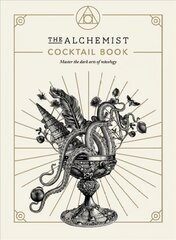 Alchemist Cocktail Book: Master the dark arts of mixology kaina ir informacija | Receptų knygos | pigu.lt