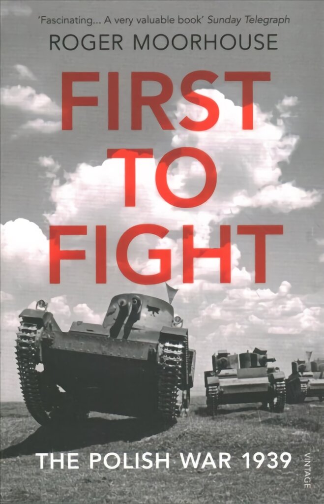 First to Fight: The Polish War 1939 kaina ir informacija | Istorinės knygos | pigu.lt