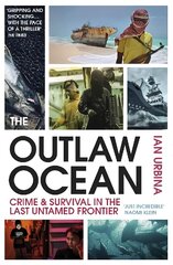 Outlaw Ocean: Crime and Survival in the Last Untamed Frontier цена и информация | Книги по социальным наукам | pigu.lt