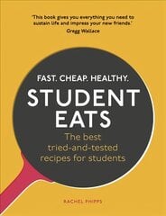 Student Eats: Fast, Cheap, Healthy - the best tried-and-tested recipes for students цена и информация | Книги рецептов | pigu.lt