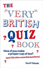 Very British Quiz Book: How d'you make a proper cup of tea? (and 720 other essential questions) цена и информация | Книги о питании и здоровом образе жизни | pigu.lt