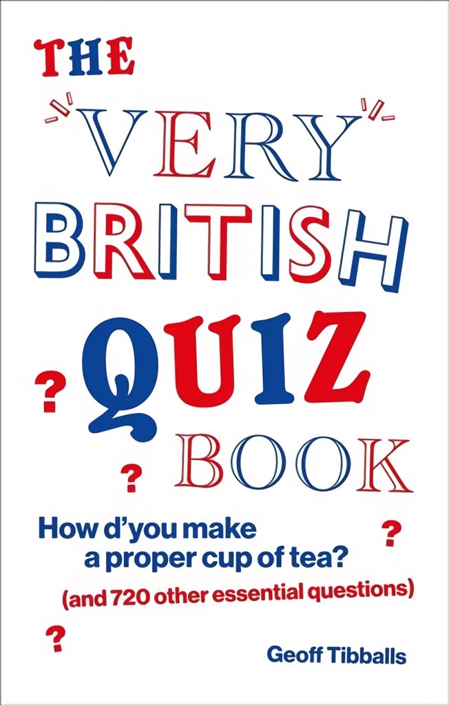 Very British Quiz Book: How d'you make a proper cup of tea? (and 720 other essential questions) kaina ir informacija | Knygos apie sveiką gyvenseną ir mitybą | pigu.lt