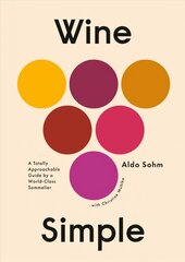 Wine Simple: A Very Approachable Guide from an Otherwise Serious Sommelier kaina ir informacija | Receptų knygos | pigu.lt