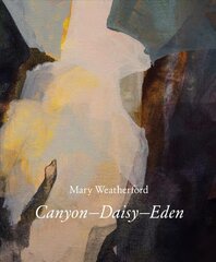 Mary Weatherford: Canyon-Daisy-Eden kaina ir informacija | Knygos apie meną | pigu.lt