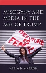 Misogyny and Media in the Age of Trump цена и информация | Книги по социальным наукам | pigu.lt