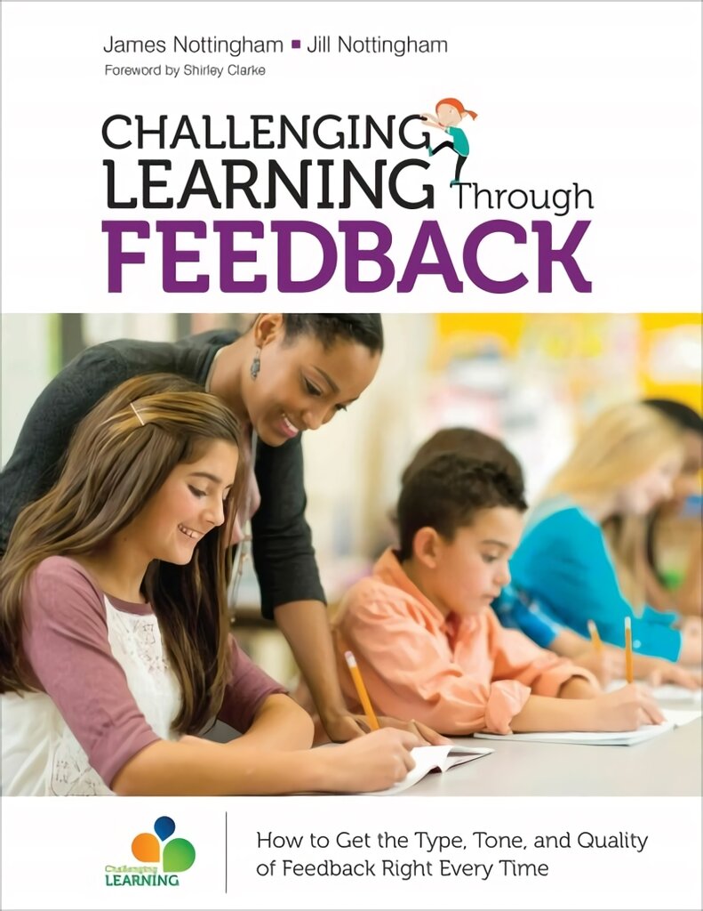 Challenging Learning Through Feedback: How to Get the Type, Tone and Quality of Feedback Right Every Time Adapted edition kaina ir informacija | Socialinių mokslų knygos | pigu.lt