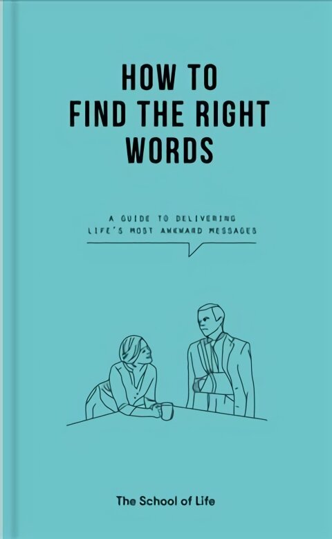 How to Find the Right Words: a guide to delivering life's most awkward messages kaina ir informacija | Istorinės knygos | pigu.lt