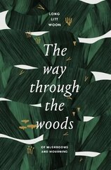 Way Through the Woods: of mushrooms and mourning kaina ir informacija | Biografijos, autobiografijos, memuarai | pigu.lt