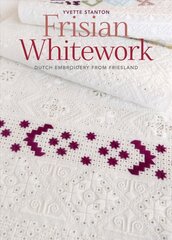 Frisian Whitework: Dutch Embroidery from Friesland kaina ir informacija | Knygos apie sveiką gyvenseną ir mitybą | pigu.lt