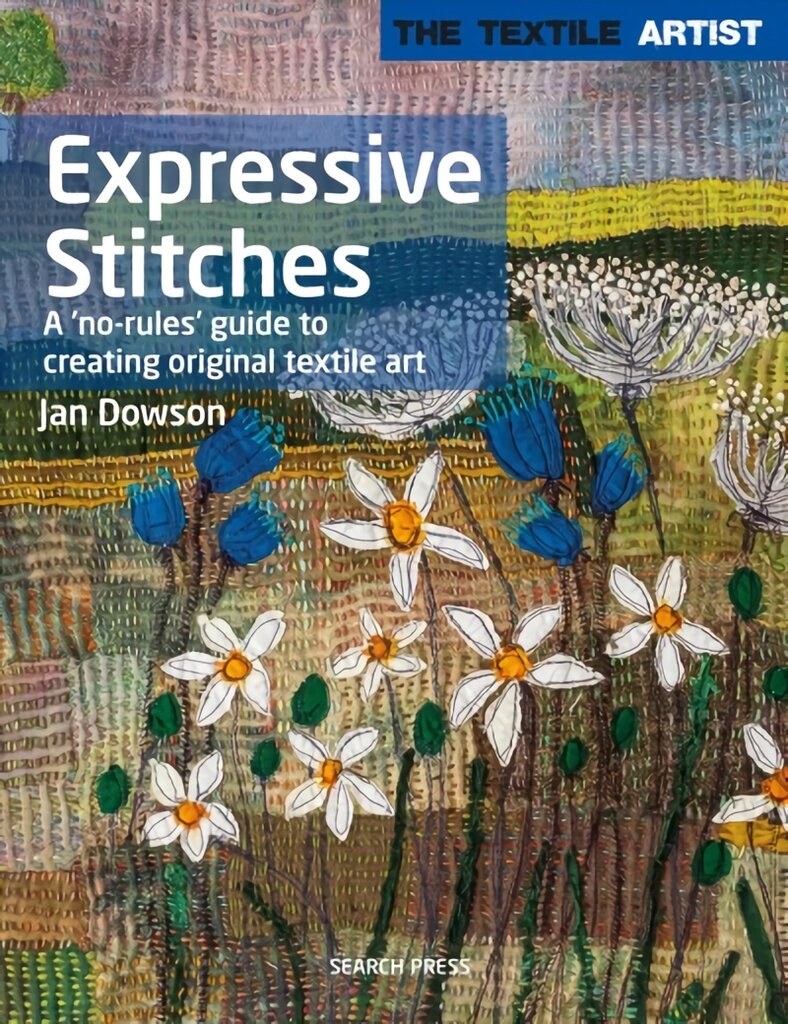 Textile Artist: Expressive Stitches: A 'No-Rules' Guide to Creating Original Textile Art kaina ir informacija | Knygos apie madą | pigu.lt