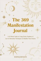 369 Manifestation Journal: A 52-Week Guide to Using Divine Numbers and Law of Attraction Techniques to Manifest Your Desires kaina ir informacija | Saviugdos knygos | pigu.lt