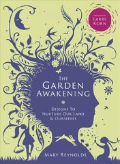 Garden Awakening: Designs to Nurture Our Land and Ourselves цена и информация | Книги по садоводству | pigu.lt