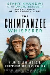 Chimpanzee Whisperer: A Life of Love and Loss, Compassion and Conservation kaina ir informacija | Biografijos, autobiografijos, memuarai | pigu.lt
