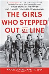 The Girls Who Stepped Out of Line: Untold Stories of the Women Who Changed the Course of World War II kaina ir informacija | Socialinių mokslų knygos | pigu.lt