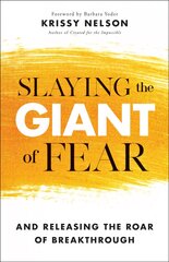 Slaying the Giant of Fear - And Releasing the Roar of Breakthrough: And Releasing the Roar of Breakthrough 7th edition kaina ir informacija | Dvasinės knygos | pigu.lt