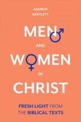 Men and Women in Christ: Fresh Light From The Biblical Texts kaina ir informacija | Dvasinės knygos | pigu.lt
