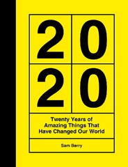 2020: Twenty Years of Amazing Things That Have Changed Our World kaina ir informacija | Knygos apie sveiką gyvenseną ir mitybą | pigu.lt