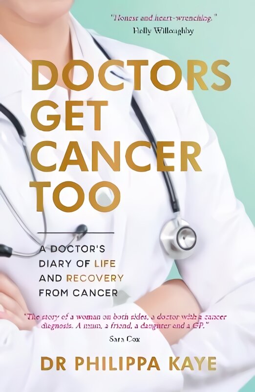 Doctors Get Cancer Too: A Doctor's Diary of Life and Recovery From Cancer kaina ir informacija | Biografijos, autobiografijos, memuarai | pigu.lt