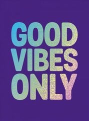 Good Vibes Only: Quotes and Affirmations to Supercharge Your Self-Confidence kaina ir informacija | Saviugdos knygos | pigu.lt