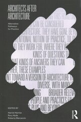 Architects After Architecture: Alternative Pathways for Practice цена и информация | Книги по социальным наукам | pigu.lt