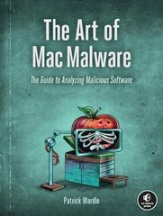 Art Of Mac Malware: The Guide to Analyzing Malicious Software цена и информация | Книги по экономике | pigu.lt