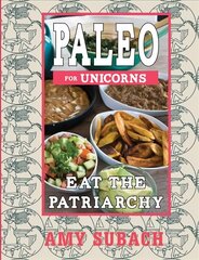 Paleo For Unicorns: Eat the Patriarchy kaina ir informacija | Receptų knygos | pigu.lt