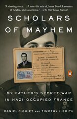 Scholars Of Mayhem: My Father's Secret War in Nazi-Occupied France kaina ir informacija | Istorinės knygos | pigu.lt