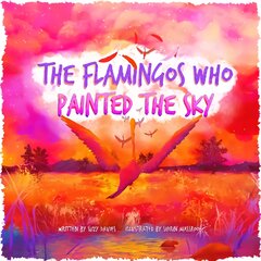 Flamingos Who Painted The Sky 2022 цена и информация | Книги для самых маленьких | pigu.lt