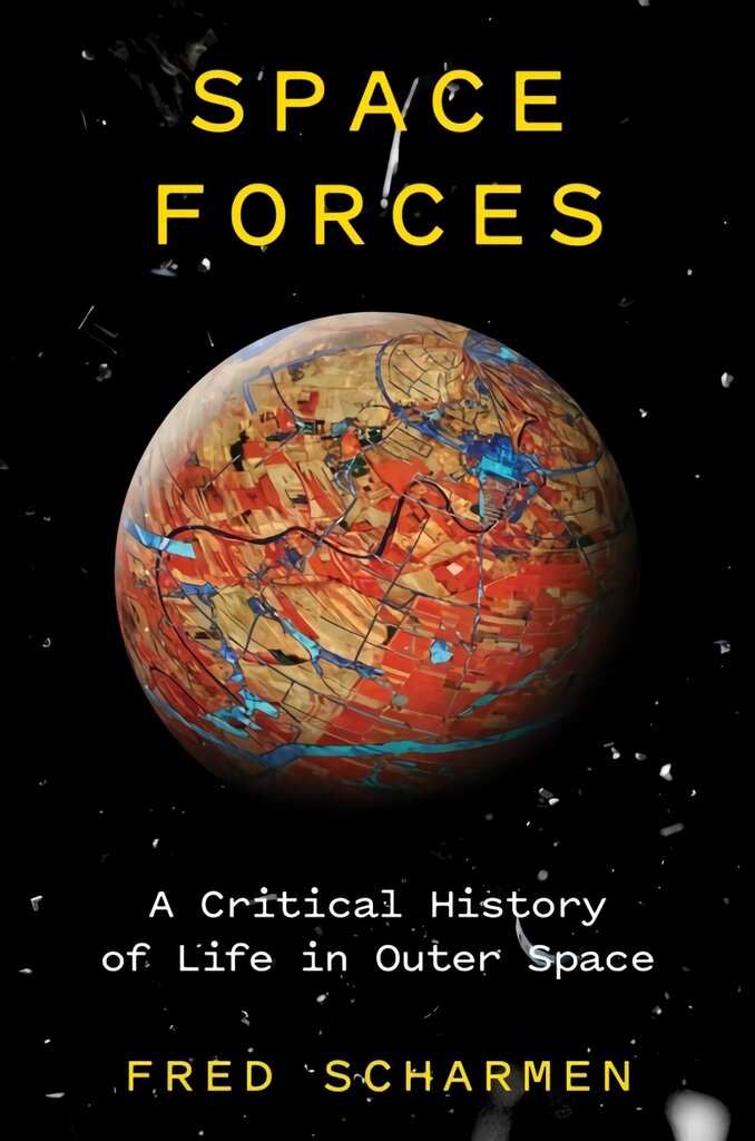 Space Forces: A Critical History of Life in Outer Space цена и информация | Socialinių mokslų knygos | pigu.lt