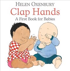 Clap Hands: A First Book for Babies цена и информация | Книги для самых маленьких | pigu.lt