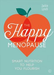 Happy Menopause: Smart Nutrition to Help You Flourish 0th New edition цена и информация | Самоучители | pigu.lt