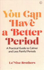 You Can Have a Better Period: A Practical Guide to Calmer and Less Painful Periods 0th New edition kaina ir informacija | Saviugdos knygos | pigu.lt