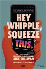 Hey Whipple, Squeeze This: The Classic Guide to Creating Great Advertising 6th Edition kaina ir informacija | Ekonomikos knygos | pigu.lt