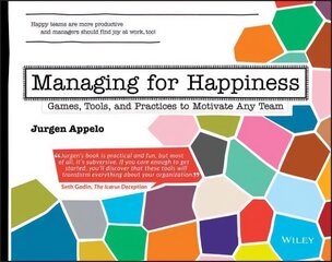 Managing for Happiness: Games, Tools, and Practices to Motivate Any Team kaina ir informacija | Ekonomikos knygos | pigu.lt