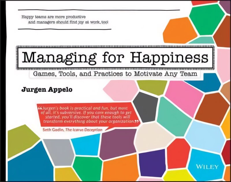 Managing for Happiness: Games, Tools, and Practices to Motivate Any Team kaina ir informacija | Ekonomikos knygos | pigu.lt