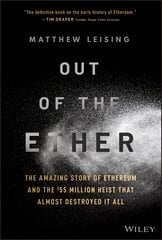 Out of the Ether - The Amazing Story of Ethereum and the GBP55 Million Heist   that Almost Destroyed It All: The Amazing Story of Ethereum and the $55 Million Heist that Almost   Destroyed It All цена и информация | Книги по экономике | pigu.lt