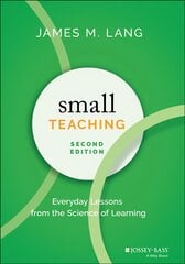 Small Teaching: Everyday Lessons from the Science of Learning 2nd Edition kaina ir informacija | Socialinių mokslų knygos | pigu.lt