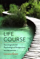 Understanding the Life Course: Sociological and Psychological Perspectives 2nd Edition kaina ir informacija | Socialinių mokslų knygos | pigu.lt