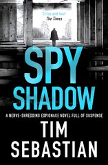 Spy Shadow: A nerve-shredding espionage novel full of suspense kaina ir informacija | Fantastinės, mistinės knygos | pigu.lt