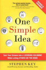 One Simple Idea, Revised and Expanded Edition: Turn Your Dreams into a Licensing Goldmine While Letting Others Do the Work: Turn Your Dreams into a Licensing Goldmine While Letting Others Do the Work 2nd edition kaina ir informacija | Ekonomikos knygos | pigu.lt