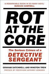 Rot at the Core: The Serious Crimes of a Detective Sergeant 2nd New edition цена и информация | Книги по социальным наукам | pigu.lt