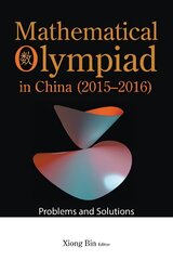 Mathematical Olympiad In China (2015-2016): Problems And Solutions kaina ir informacija | Ekonomikos knygos | pigu.lt
