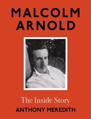 Malcolm Arnold: The Inside Story kaina ir informacija | Biografijos, autobiografijos, memuarai | pigu.lt