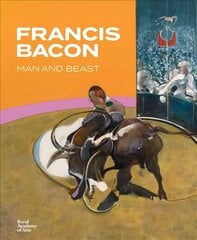 Francis Bacon: Man and Beast цена и информация | Книги об искусстве | pigu.lt