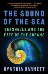 Sound of the Sea: Seashells and the Fate of the Oceans kaina ir informacija | Knygos apie sveiką gyvenseną ir mitybą | pigu.lt