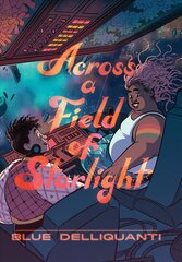 Across a Field of Starlight: (A Graphic Novel) kaina ir informacija | Knygos paaugliams ir jaunimui | pigu.lt